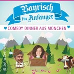 Bayrisch für Anfänger - Comedy Dinner