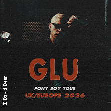 GLU | Pony Boy Tour UK/Europe 2026 23.07.2026 MTC