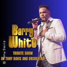 Barry White Tribute Show by Tony Davis and Orchestra 06.03.2027 Stadthalle Köln-Mülheim