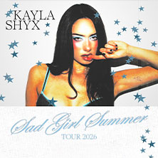Kayla Shyx – Sad Girl Summer TOUR 2026 07.10.2026 Kantine Kulturbetriebe GmbH