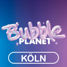 BUBBLE PLANET - DAS ERLEBNISMUSEUM FÜR ALLE SINNE 26.05.2026 Coloneum - Studio 52