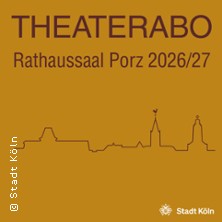 Theaterabo im Bürgeramt Porz 2026/2027 12.09.2026 Bürgeramt Porz