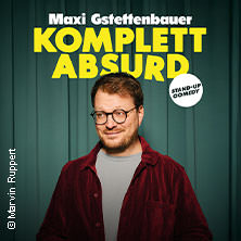 Maxi Gstettenbauer - KOMPLETT ABSURD 07.03.2027 GLORIA