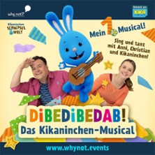 Dibedibedab - Kikaninchen das Musical 19.02.2027 Nikolaisaal Potsdam